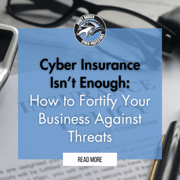 Blog post cover image with text reading: "Cyber Insurance Isn’t Enough: How to Fortify Your Business Against Threats."