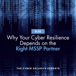 Blog post cover image with text reading: Why Your Cyber Resilience Depends on the Right MSSP Partner